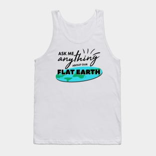 Ask Me Anything About Our Flat Earth For Ballers And Globe Heads Tank Top